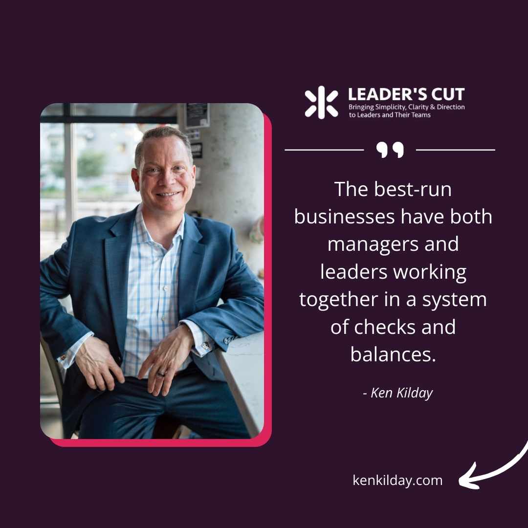 Image displaying quote from Ken Kilday that reads "The best-run businesses have both managers and leaders working together in a system of checks and balances."