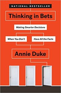 Thinking in Bets by Annie Duke
