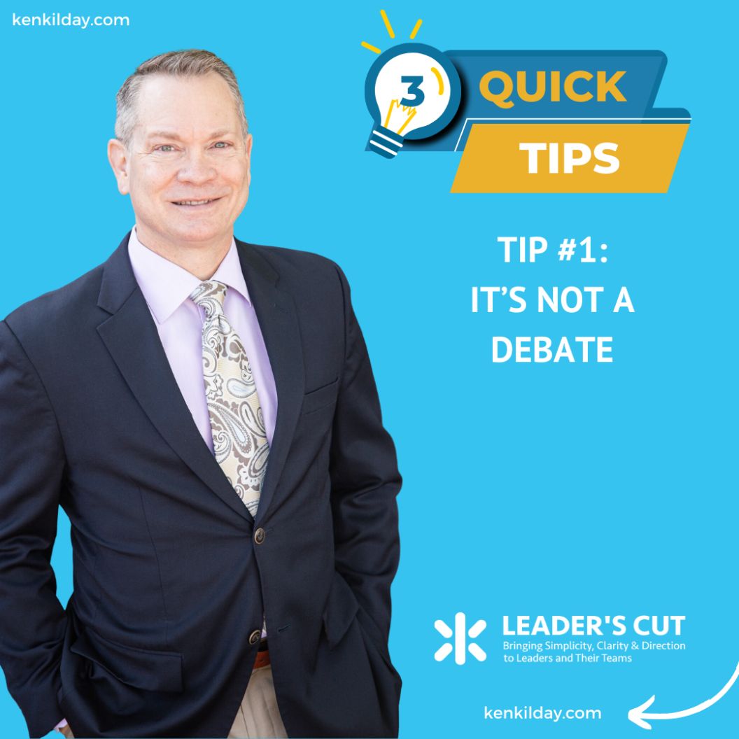 Tip #1: It's Not a Debate