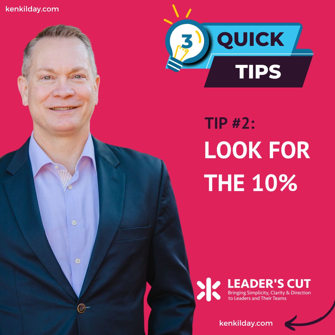 quick communication tips , #2 Look for the 10%. image of Ken Kilday.