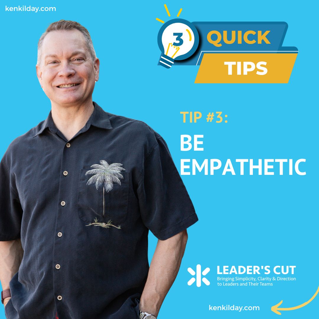 quick communication tips , #3 Be empathetic image of Ken Kilday.