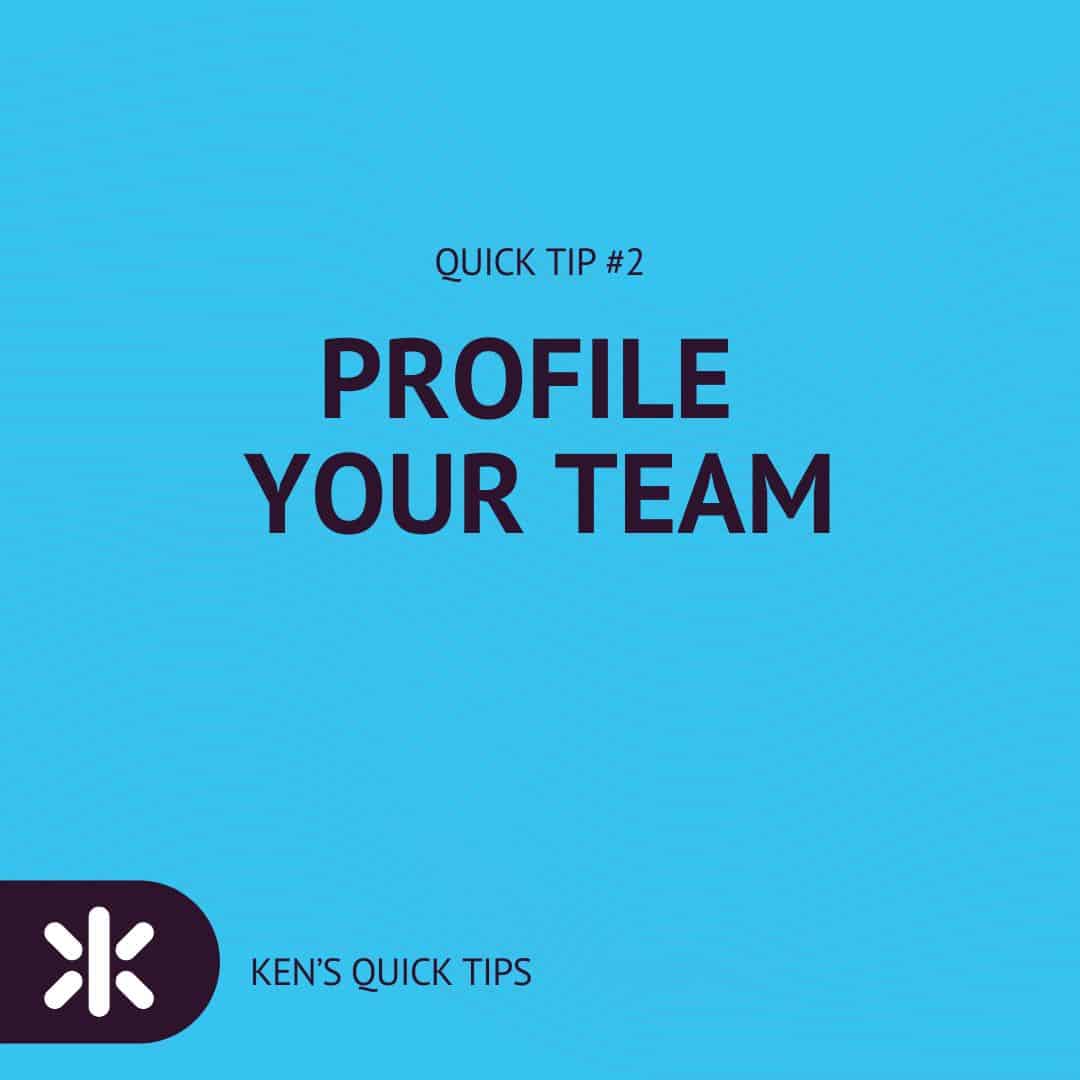 colored graphic saying "tip #2: profile your team" with ken kilday's logo