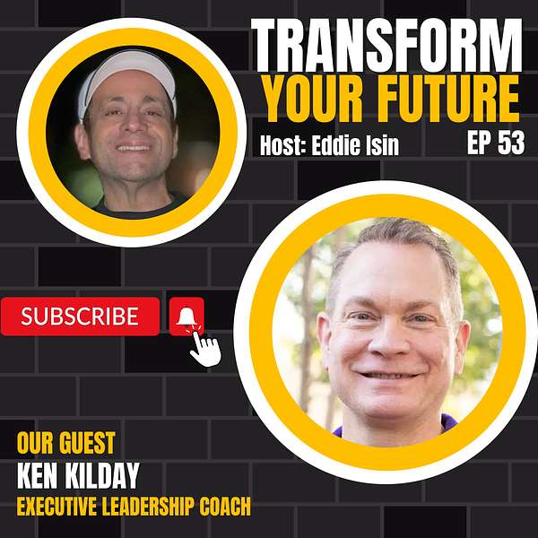 Transform your future podcast with Ken Kilday